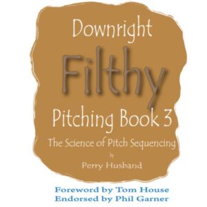 Downright Filthy Pitching Book 3 - Hard Copy